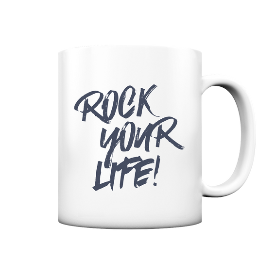 ROCK YOUR LIFE! - Tasse matt